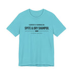 Spite and Dry Shampoo T-Shirt