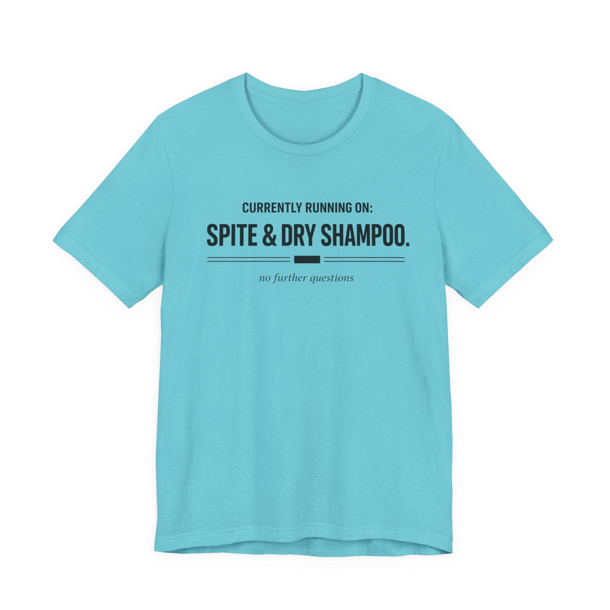 Spite and Dry Shampoo T-Shirt