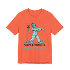Slept 47 Minutes T-Shirt