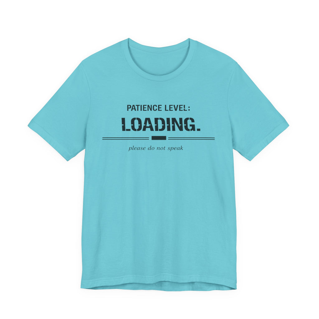 Patience Level Loading T-Shirt