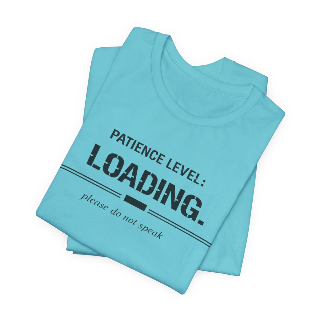 Patience Level Loading T-Shirt