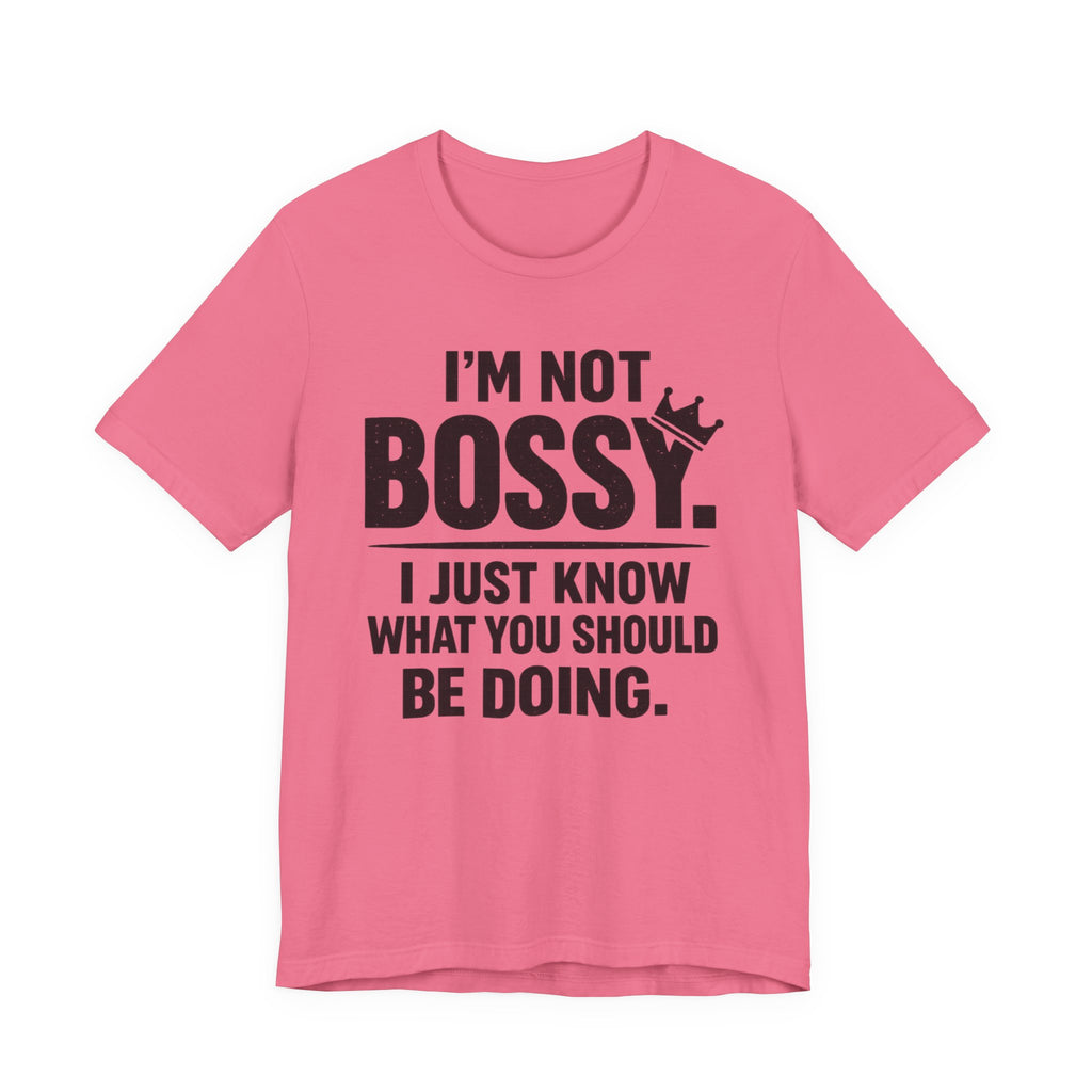 I'm Not Bossy T-Shirt