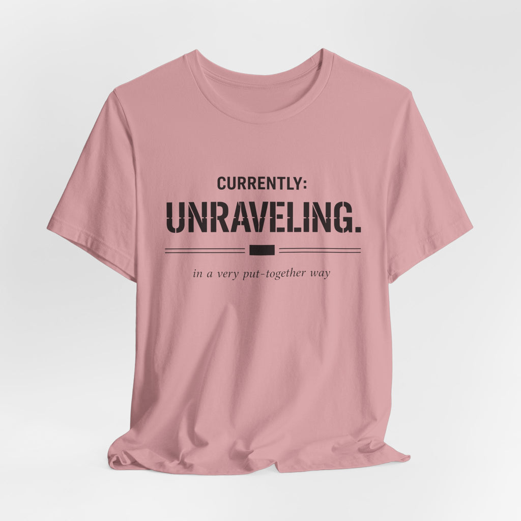Currently Unraveling T-Shirt
