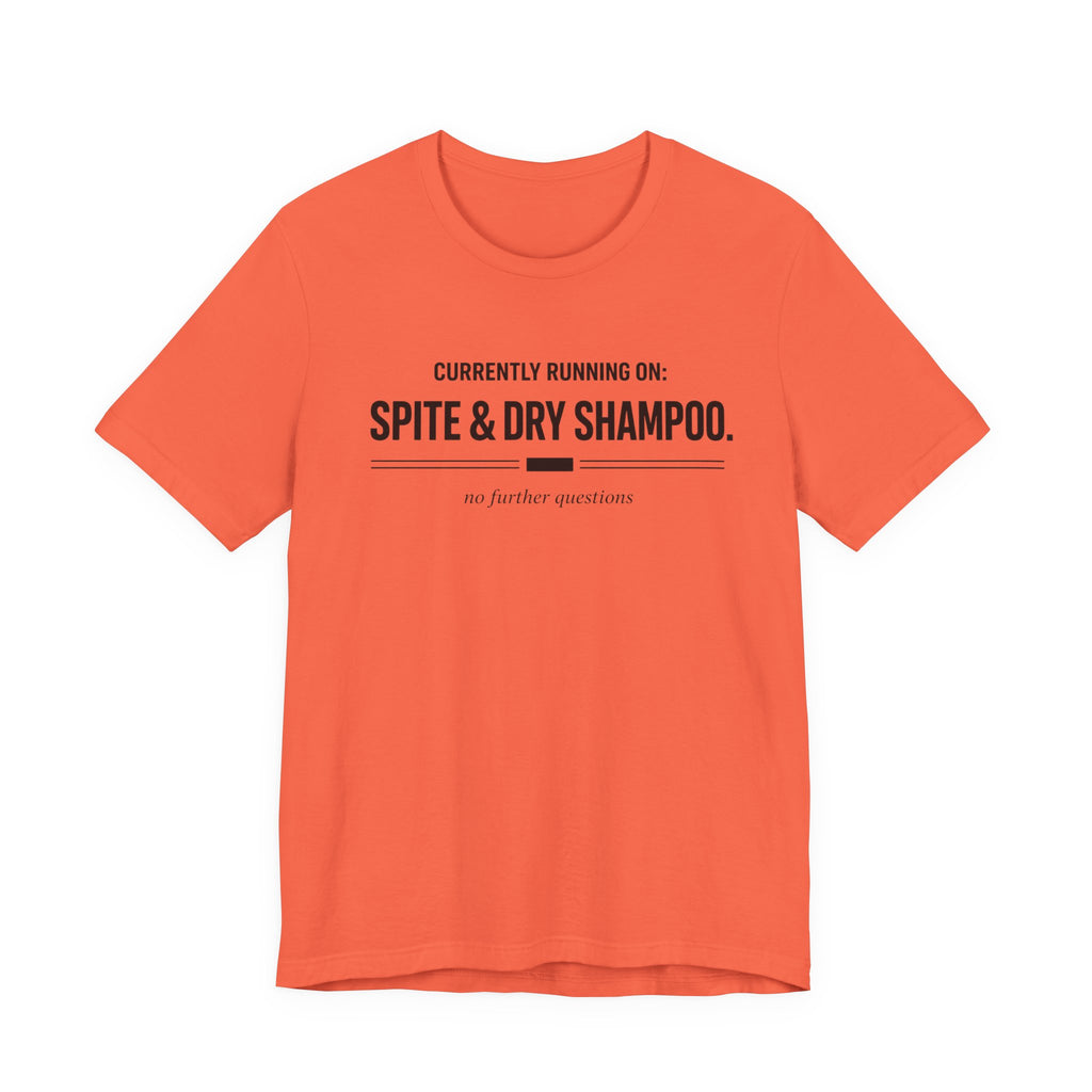 Spite and Dry Shampoo T-Shirt