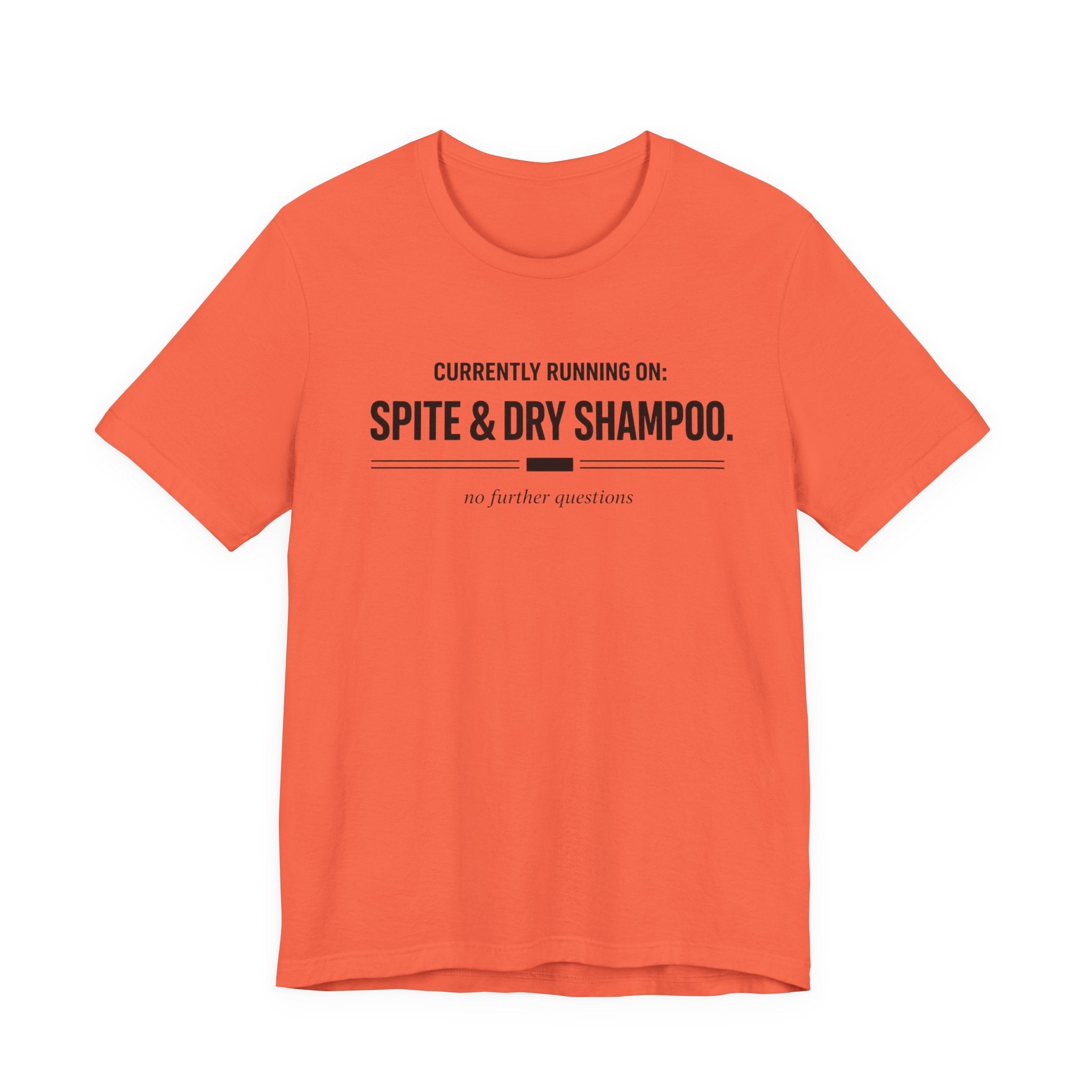 Spite and Dry Shampoo T-Shirt