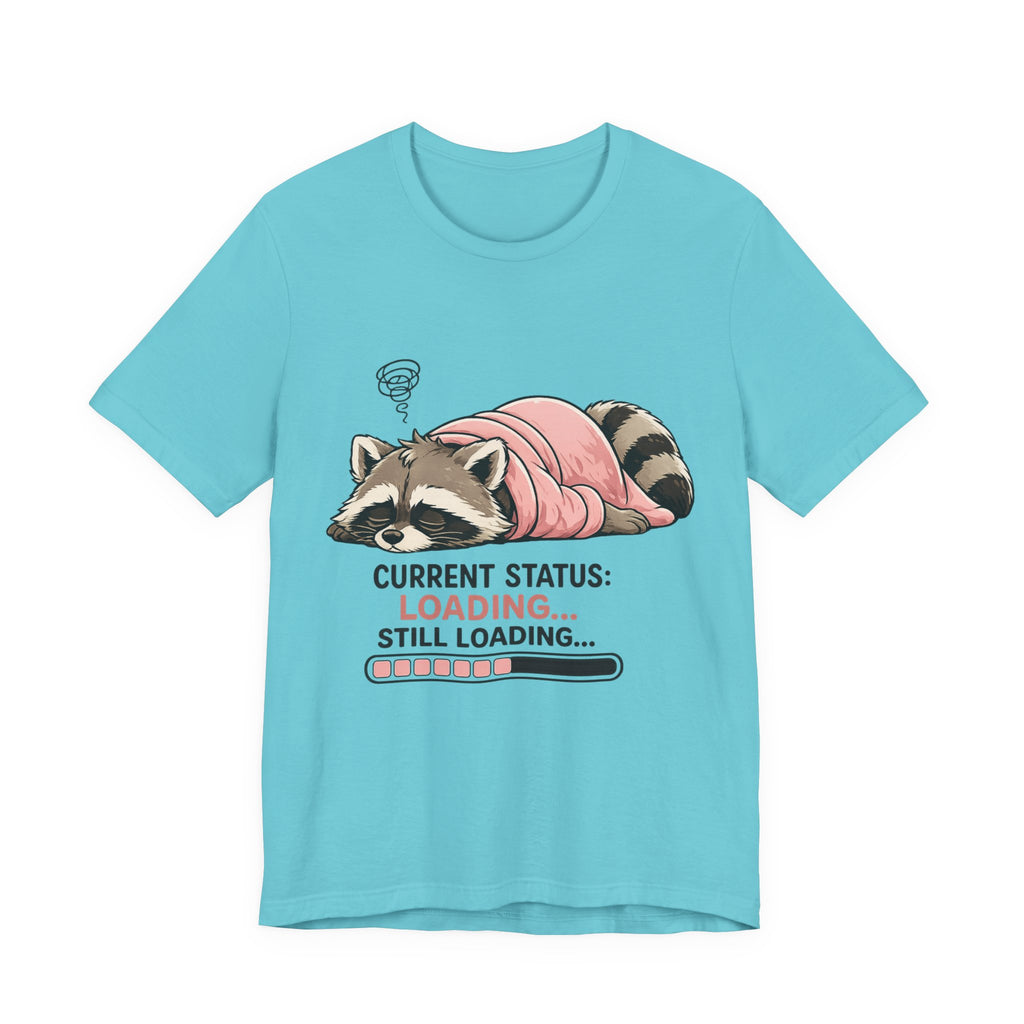 Current Status Still Loading T-Shirt