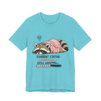 Current Status Still Loading T-Shirt