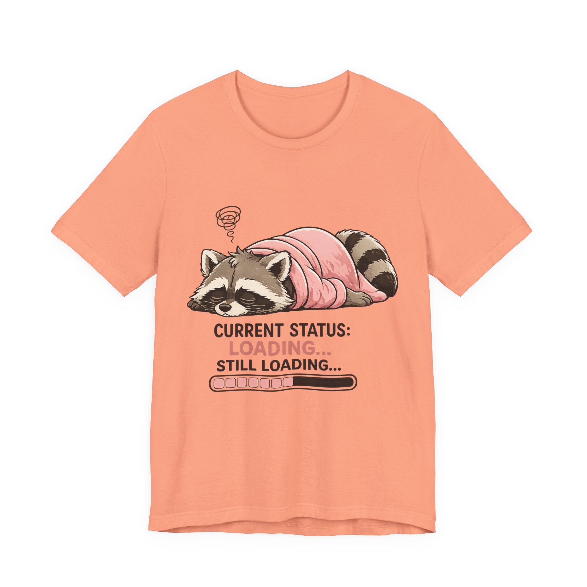 Current Status Still Loading T-Shirt