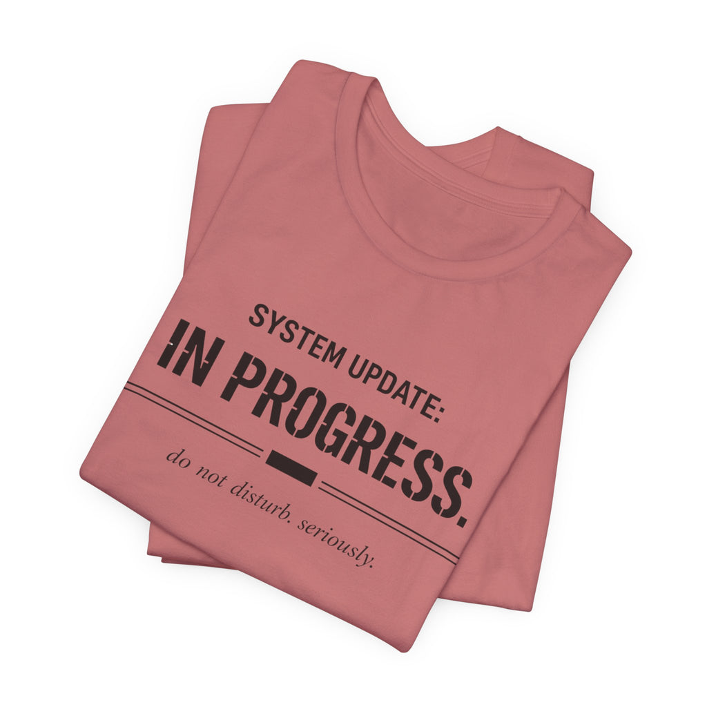 System Update In Progress  T-Shirt