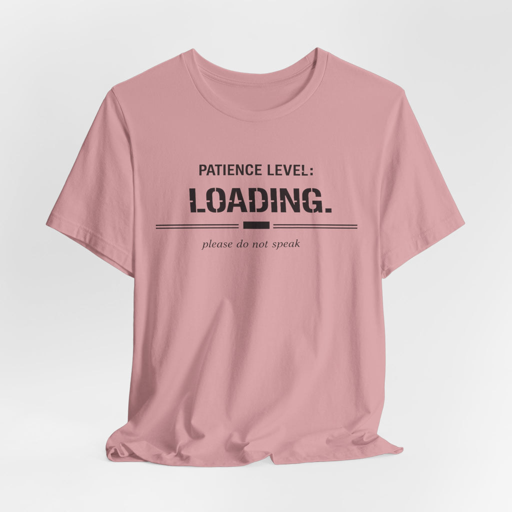 Patience Level Loading T-Shirt