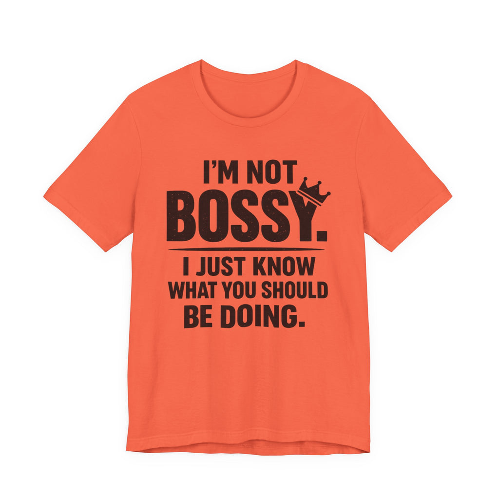 I'm Not Bossy T-Shirt