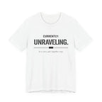 Currently Unraveling T-Shirt