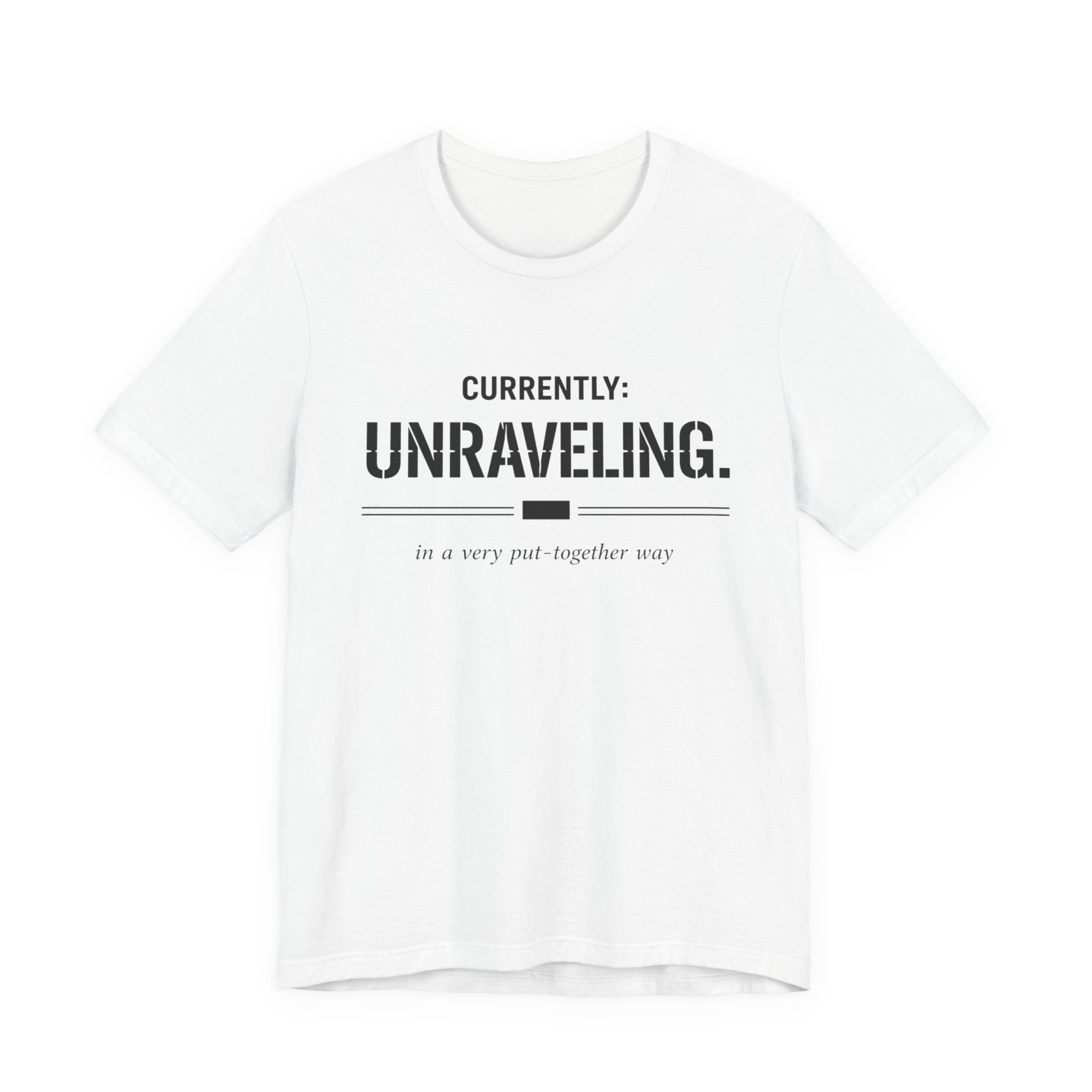 Currently Unraveling T-Shirt