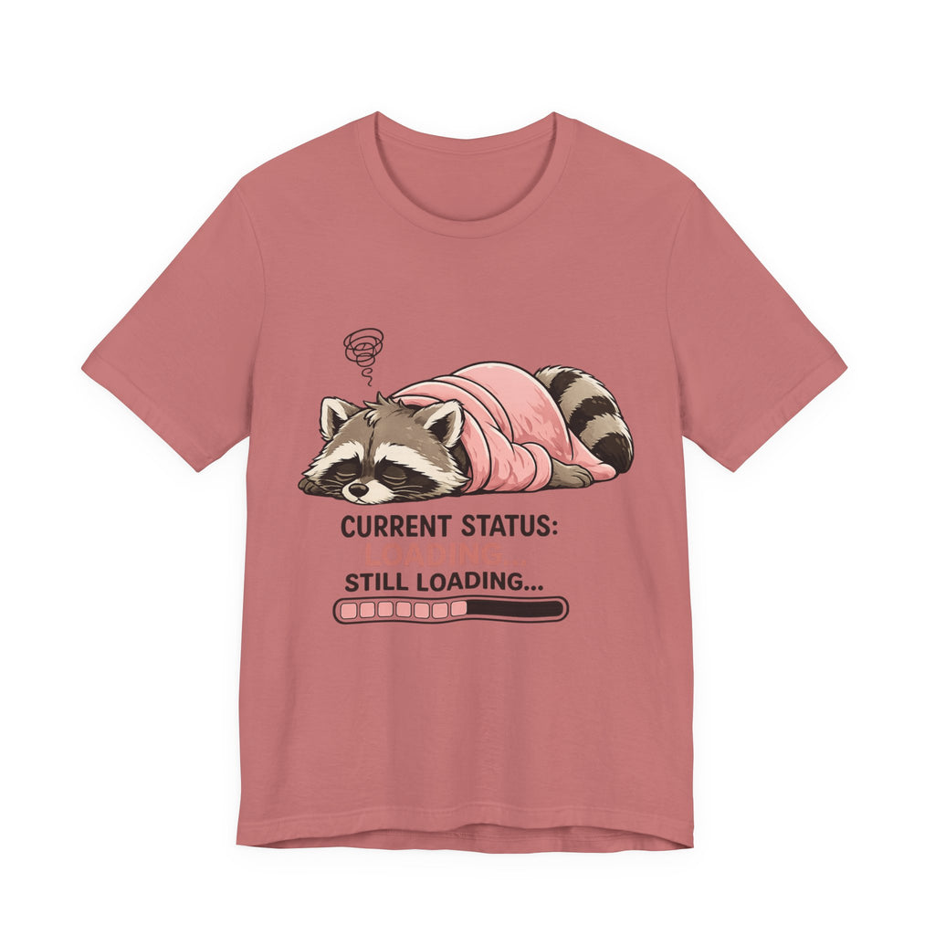 Current Status Still Loading T-Shirt