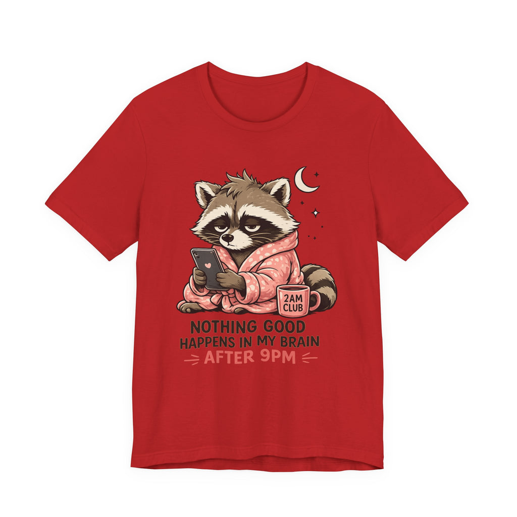 Nothing Good Happens in My Brain after 9 T-Shirt