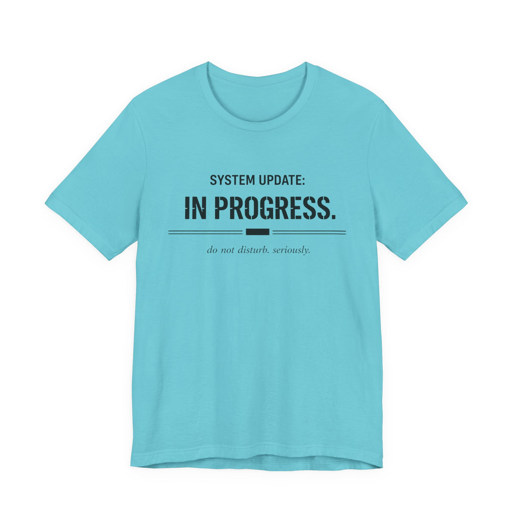 System Update In Progress  T-Shirt