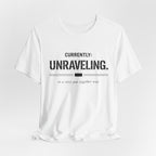 Currently Unraveling T-Shirt