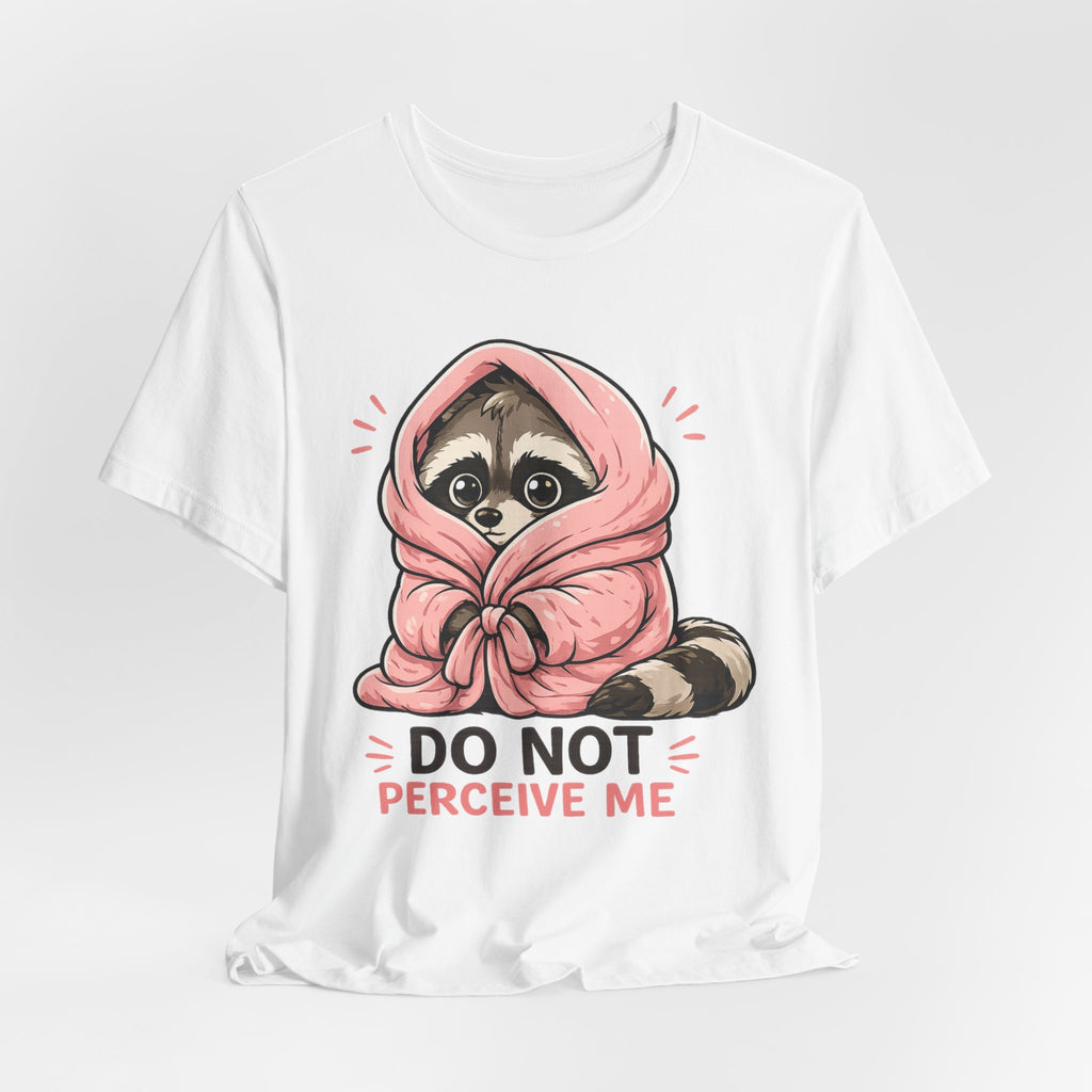 Do Not Perceive Me T-Shirt