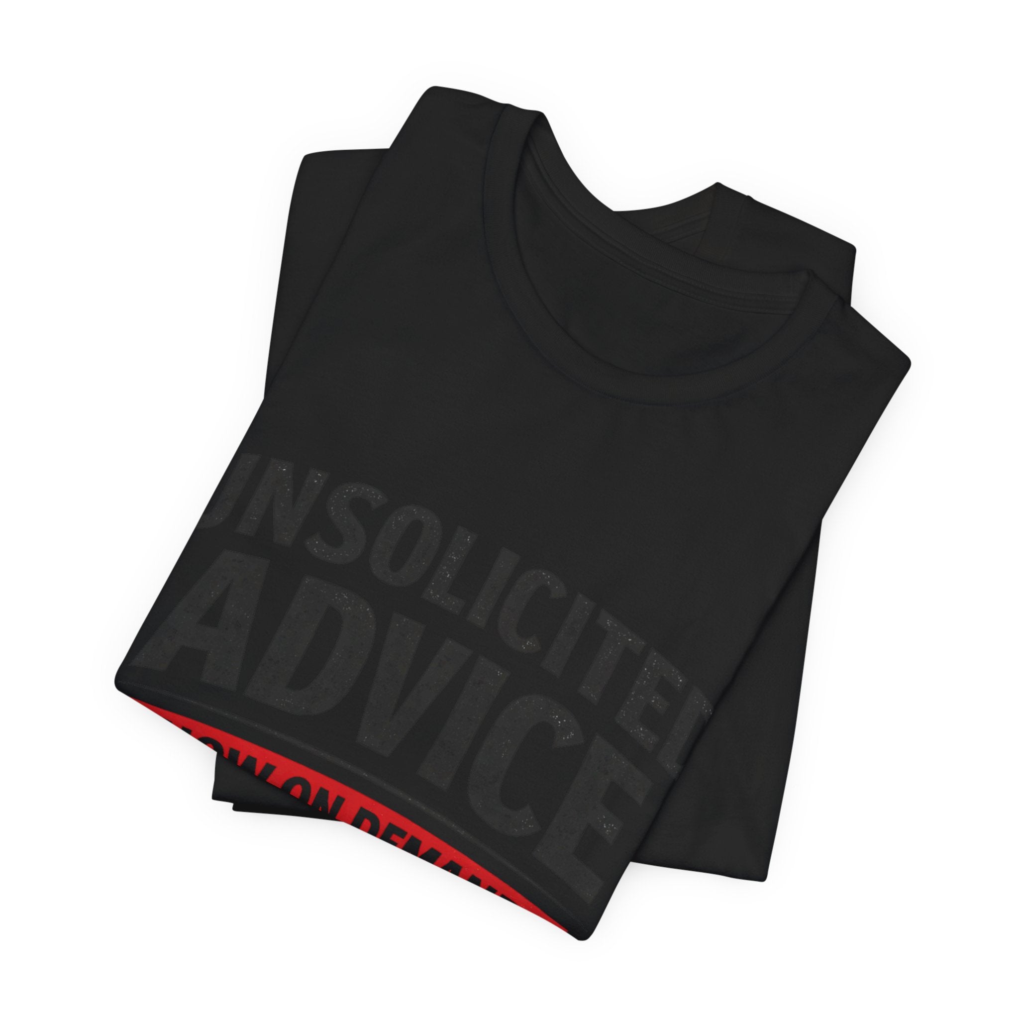 Unsolicited Advice T-Shirt