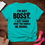 I'm Not Bossy I Just Know What You Should Be Doing" Graphic T-Shirt
