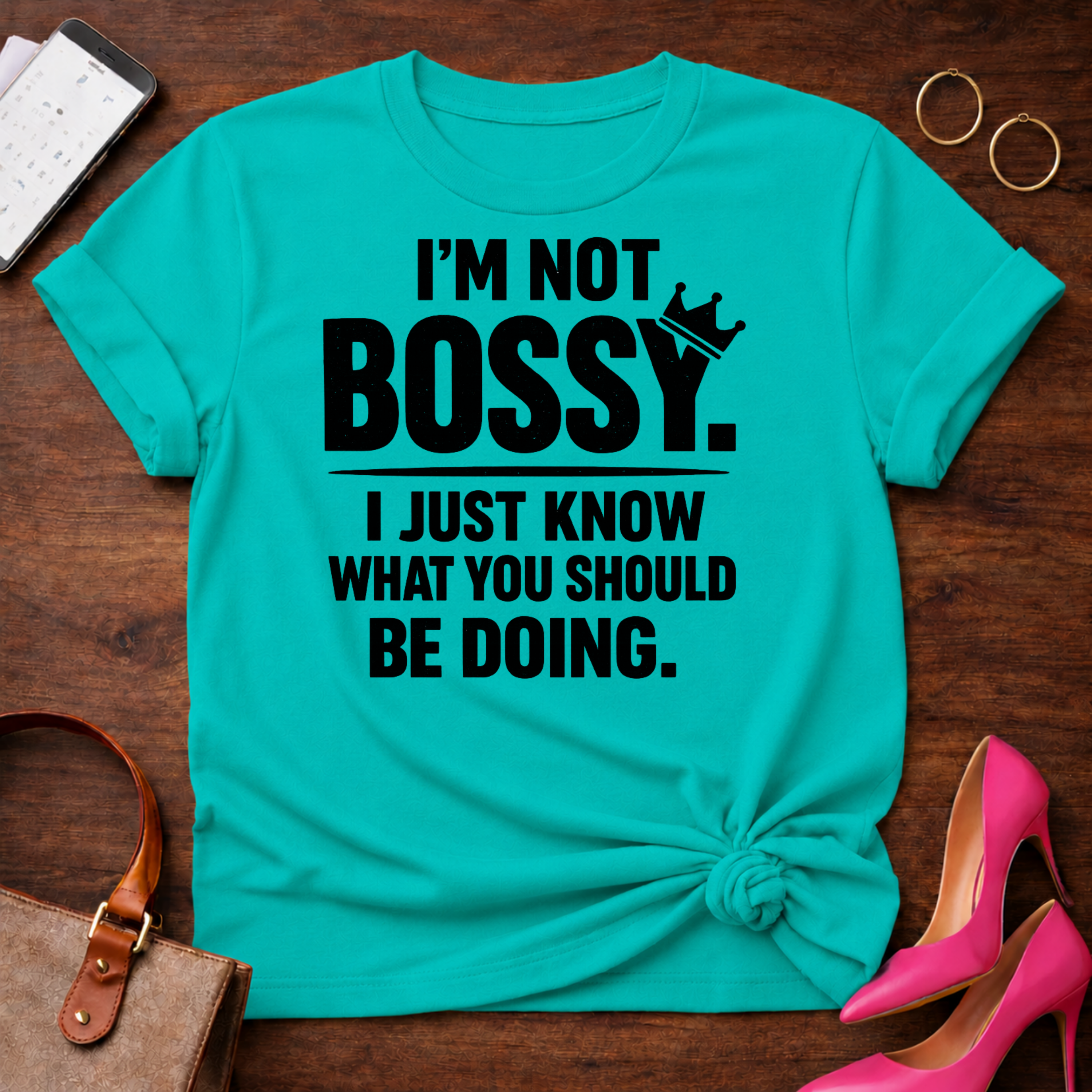I'm Not Bossy I Just Know What You Should Be Doing" Graphic T-Shirt