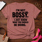I'm Not Bossy I Just Know What You Should Be Doing" Graphic T-Shirt
