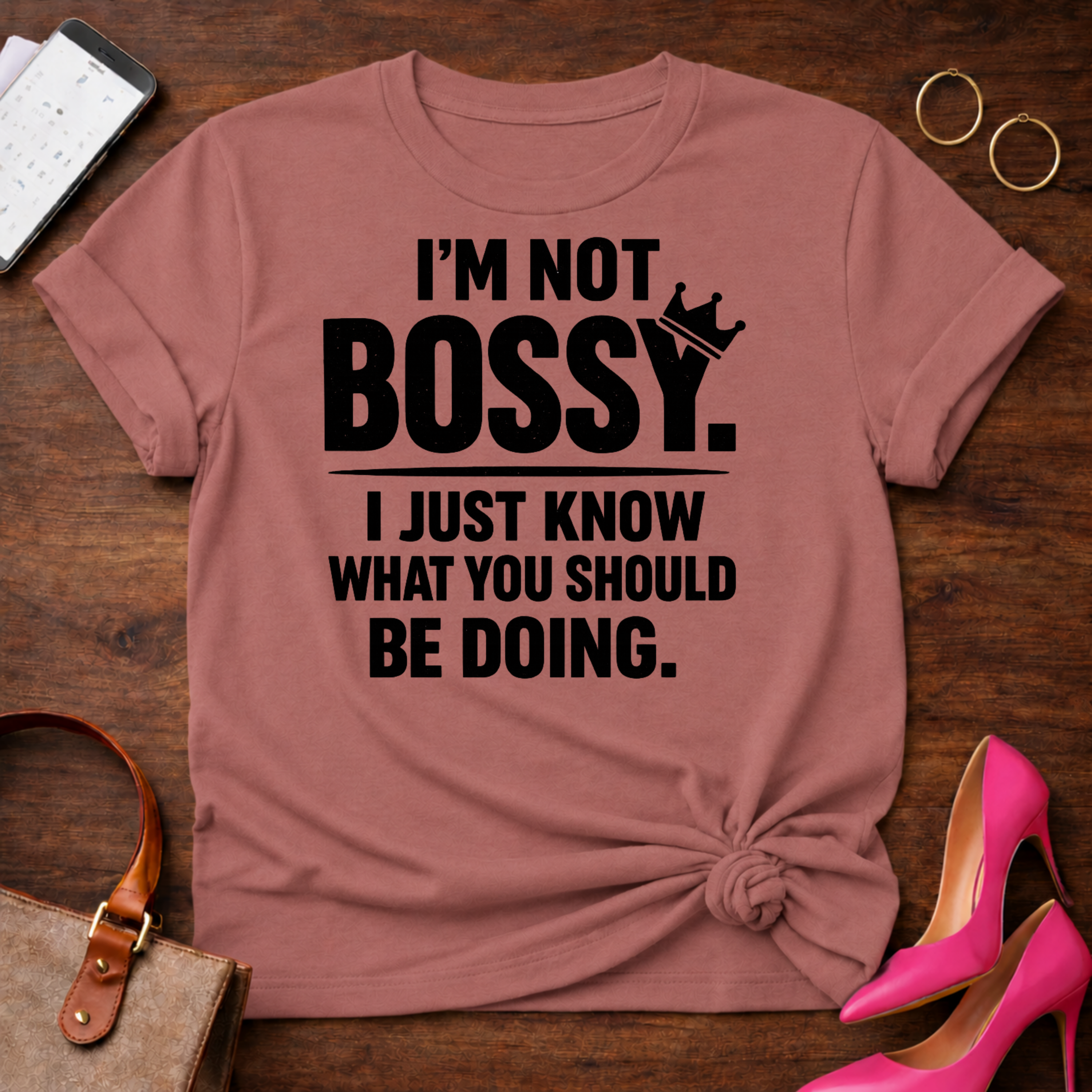 I'm Not Bossy I Just Know What You Should Be Doing" Graphic T-Shirt
