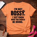 I'm Not Bossy I Just Know What You Should Be Doing" Graphic T-Shirt
