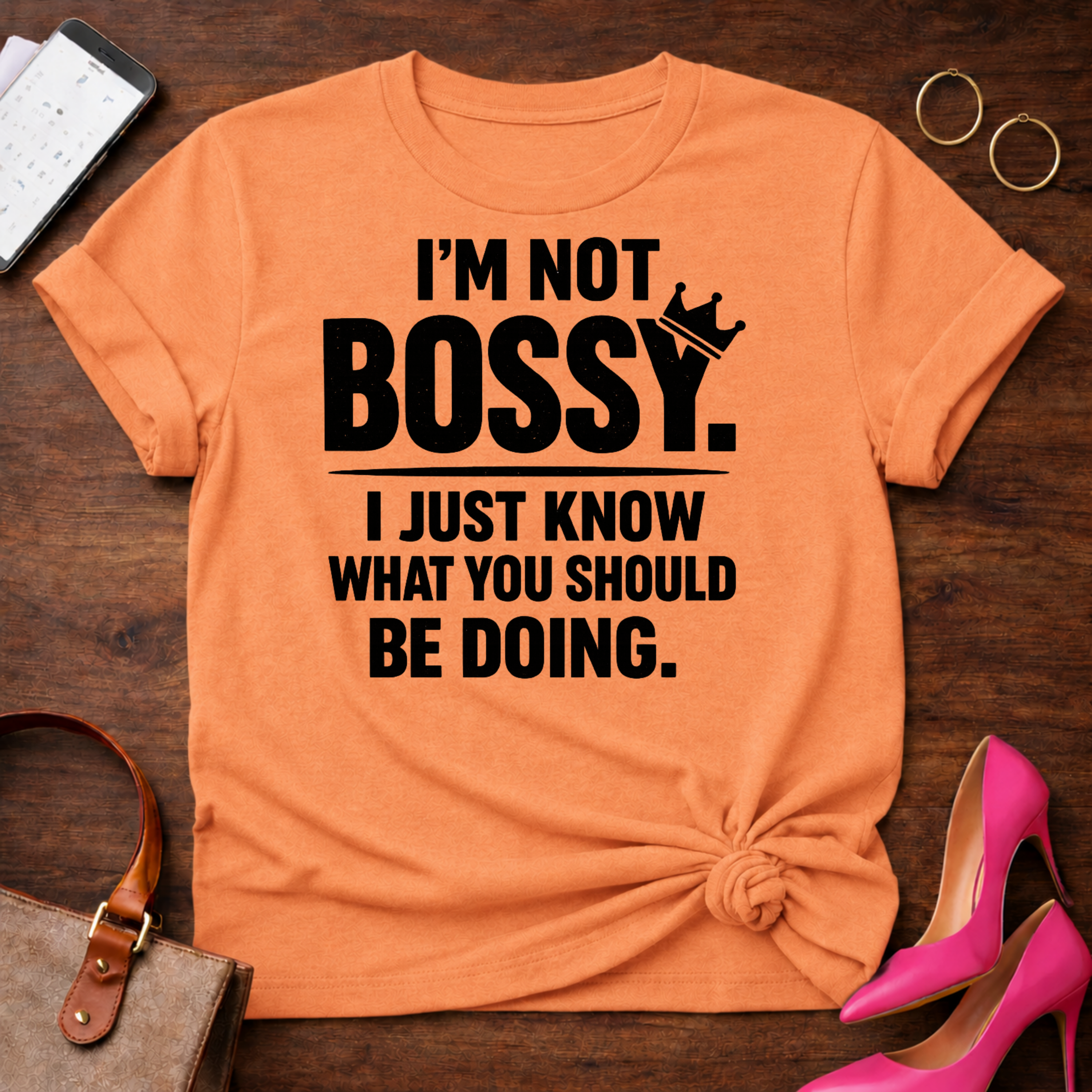 I'm Not Bossy I Just Know What You Should Be Doing" Graphic T-Shirt