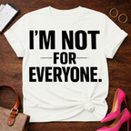 I'm Not For Everyone  Graphic T-Shirt