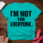 I'm Not For Everyone  Graphic T-Shirt