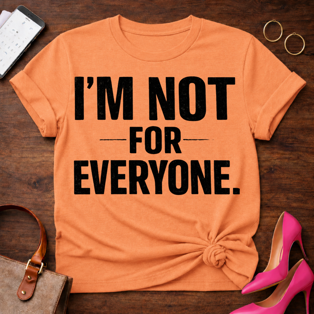 I'm Not For Everyone  Graphic T-Shirt
