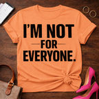 I'm Not For Everyone  Graphic T-Shirt