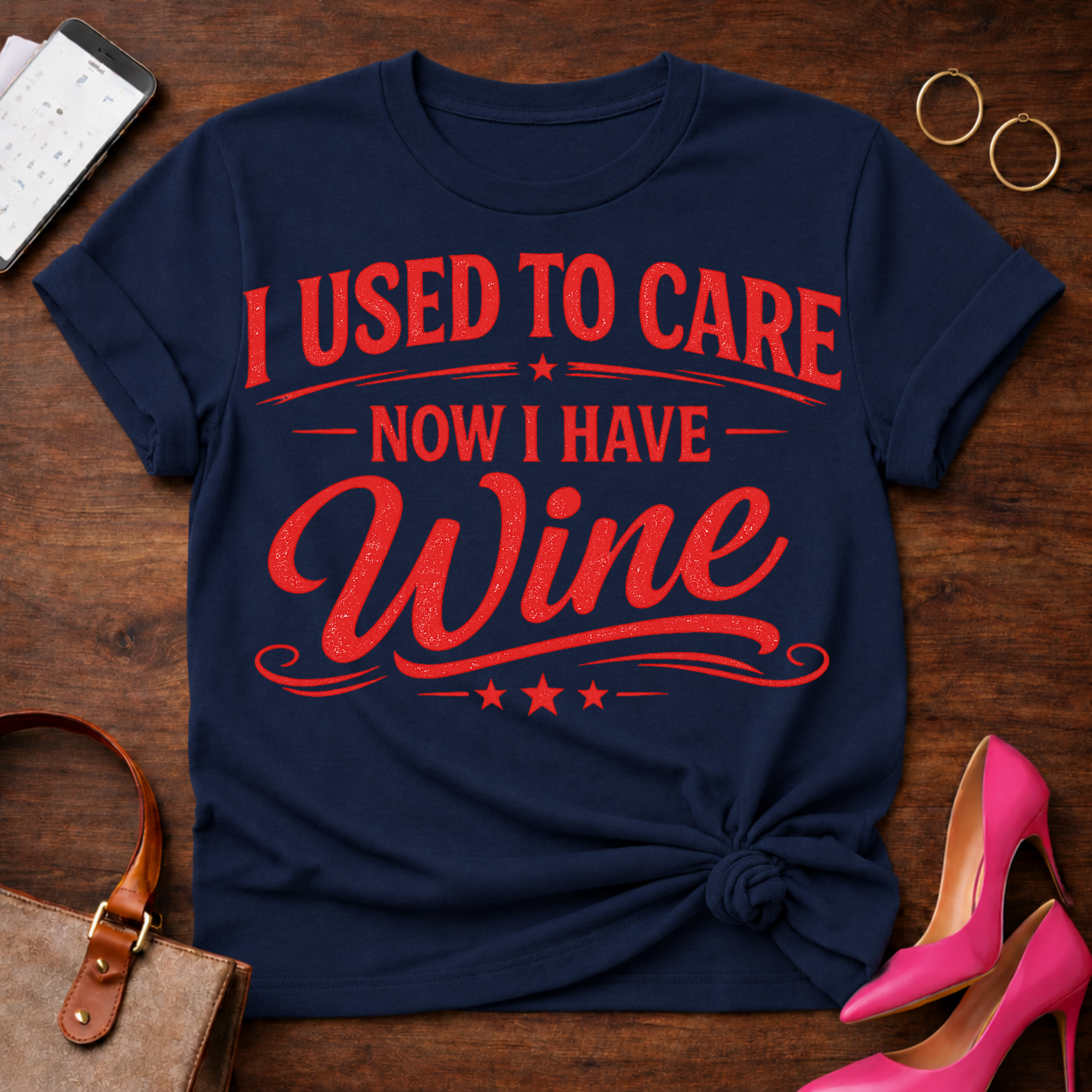 I Used To Care. Now I Have Wine. Graphic T-Shirt