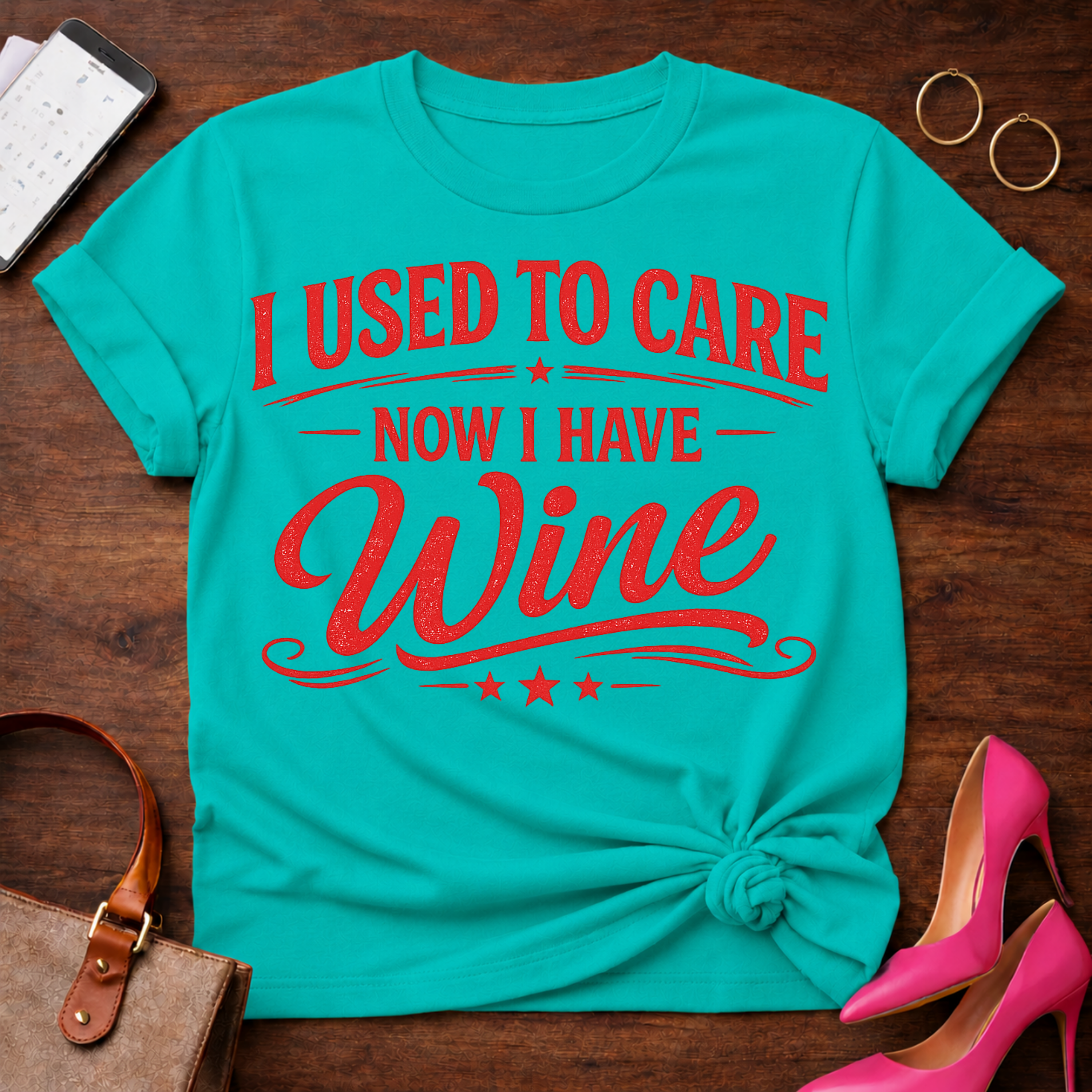 I Used To Care. Now I Have Wine. Graphic T-Shirt