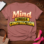 Mind Under Construction . Graphic T-Shirt