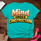 Mind Under Construction . Graphic T-Shirt