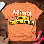 Mind Under Construction . Graphic T-Shirt
