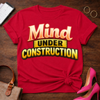 Mind Under Construction . Graphic T-Shirt