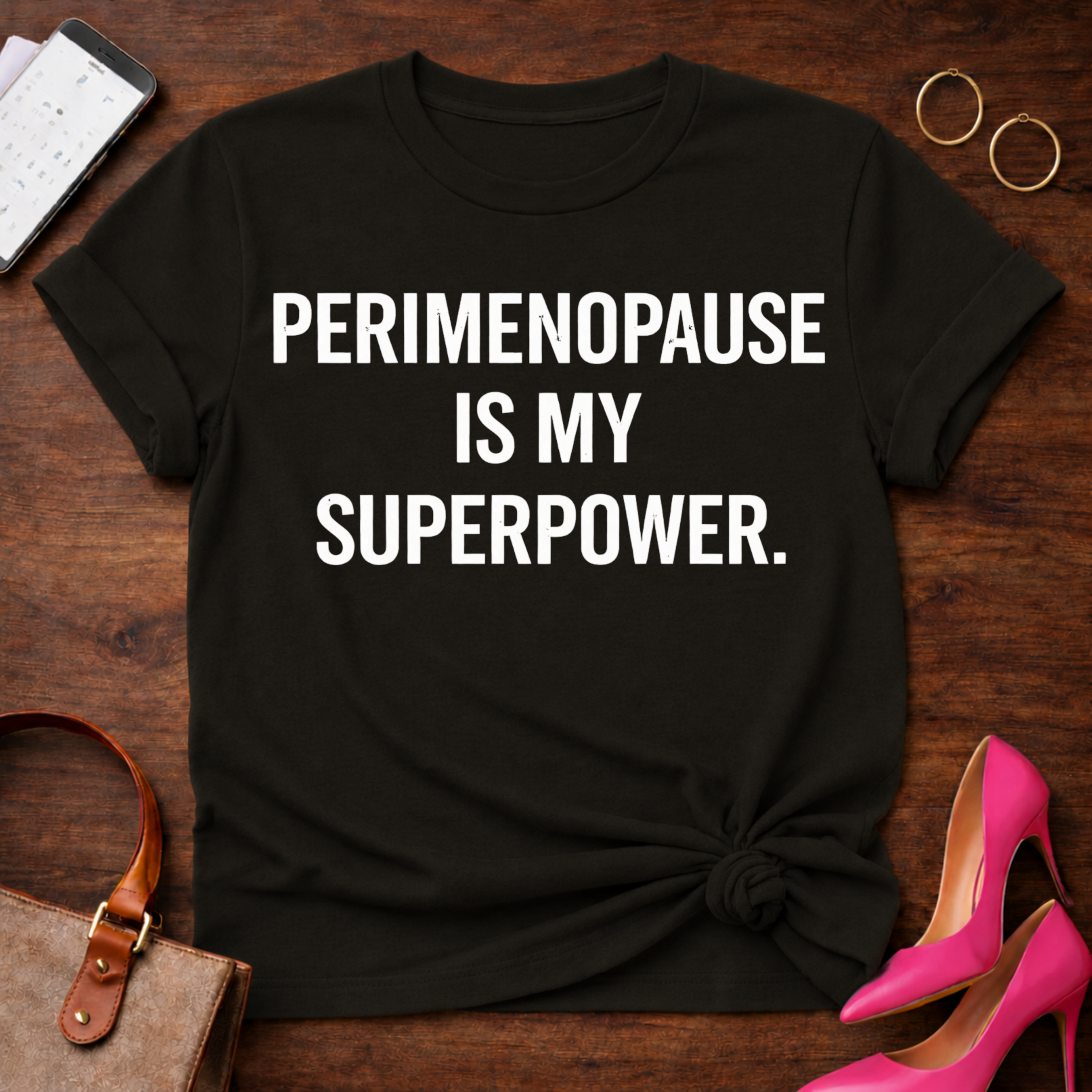 Perimenopause is My SuperPower . Graphic T-Shirt