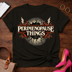Perimenopause Things  Graphic T-Shirt