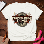 Perimenopause Things  Graphic T-Shirt