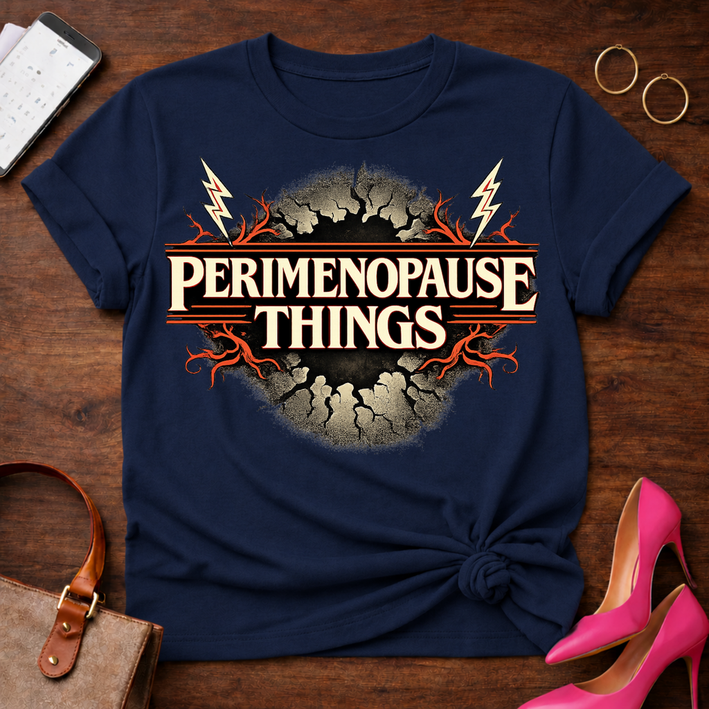 Perimenopause Things  Graphic T-Shirt