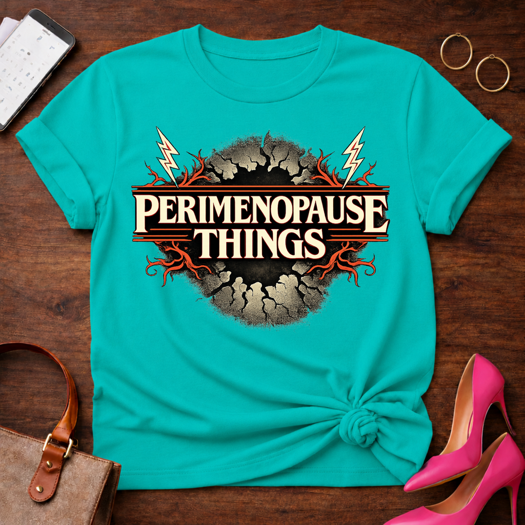 Perimenopause Things  Graphic T-Shirt