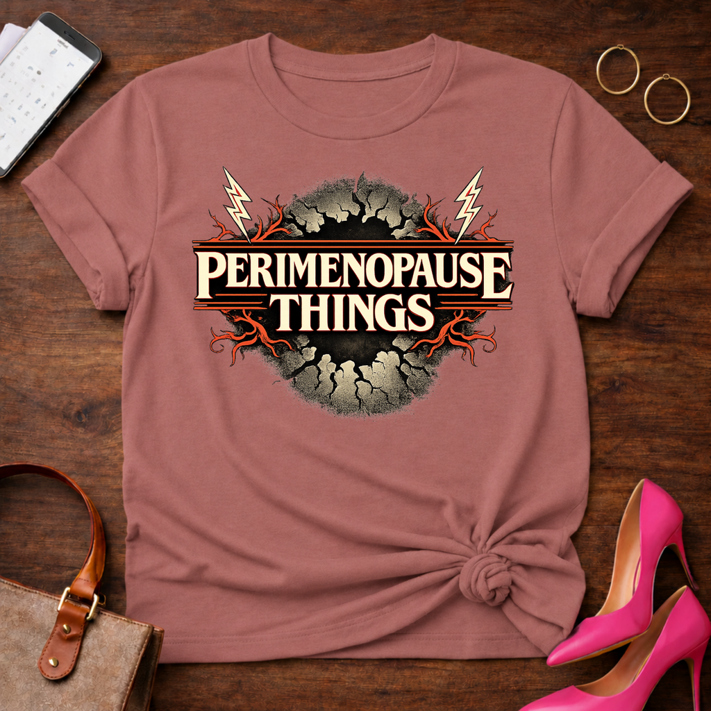 Perimenopause Things  Graphic T-Shirt