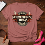 Perimenopause Things  Graphic T-Shirt