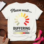 Please Wait Buffering Perimenopause Graphic T-Shirt