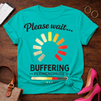 Please Wait Buffering Perimenopause Graphic T-Shirt