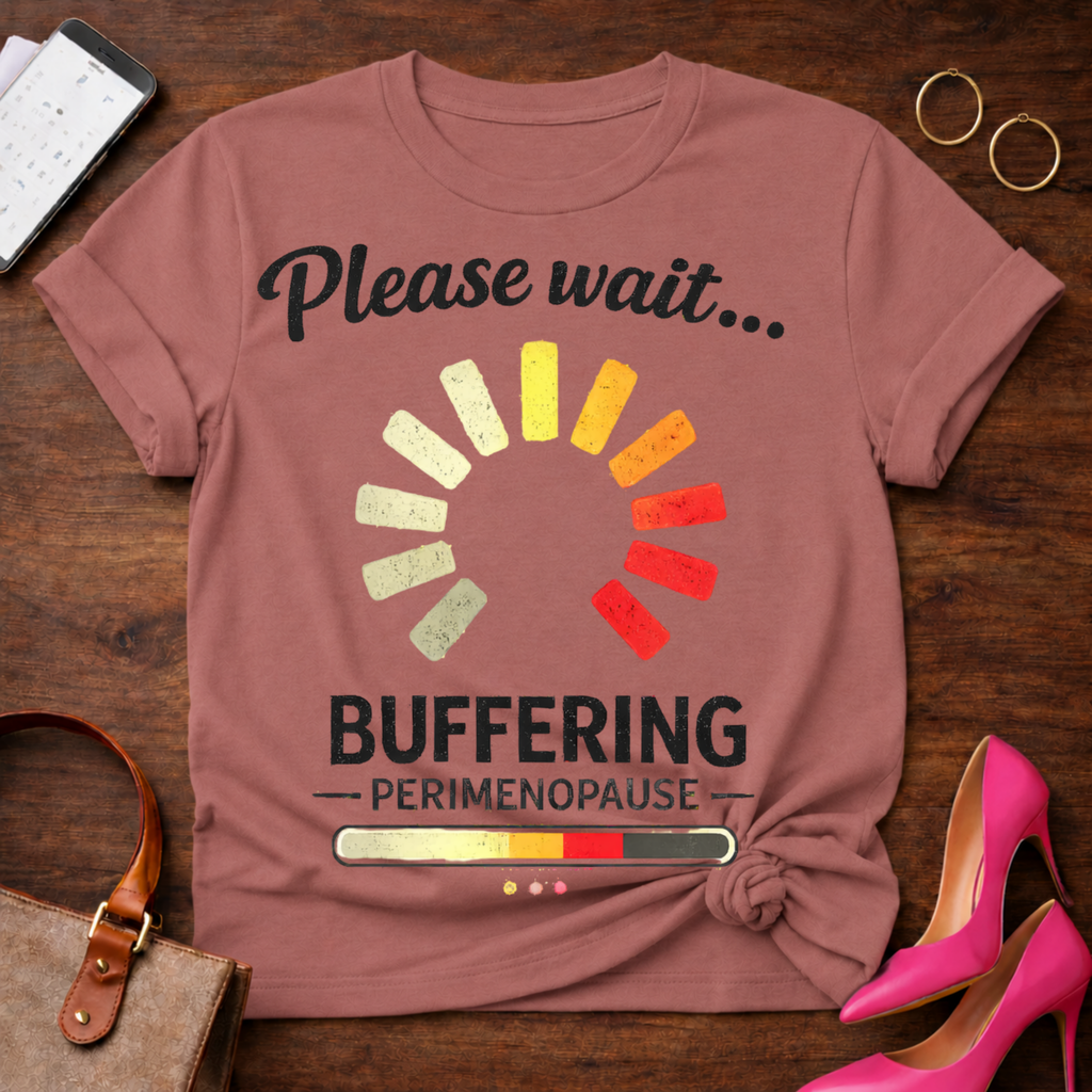 Please Wait Buffering Perimenopause Graphic T-Shirt