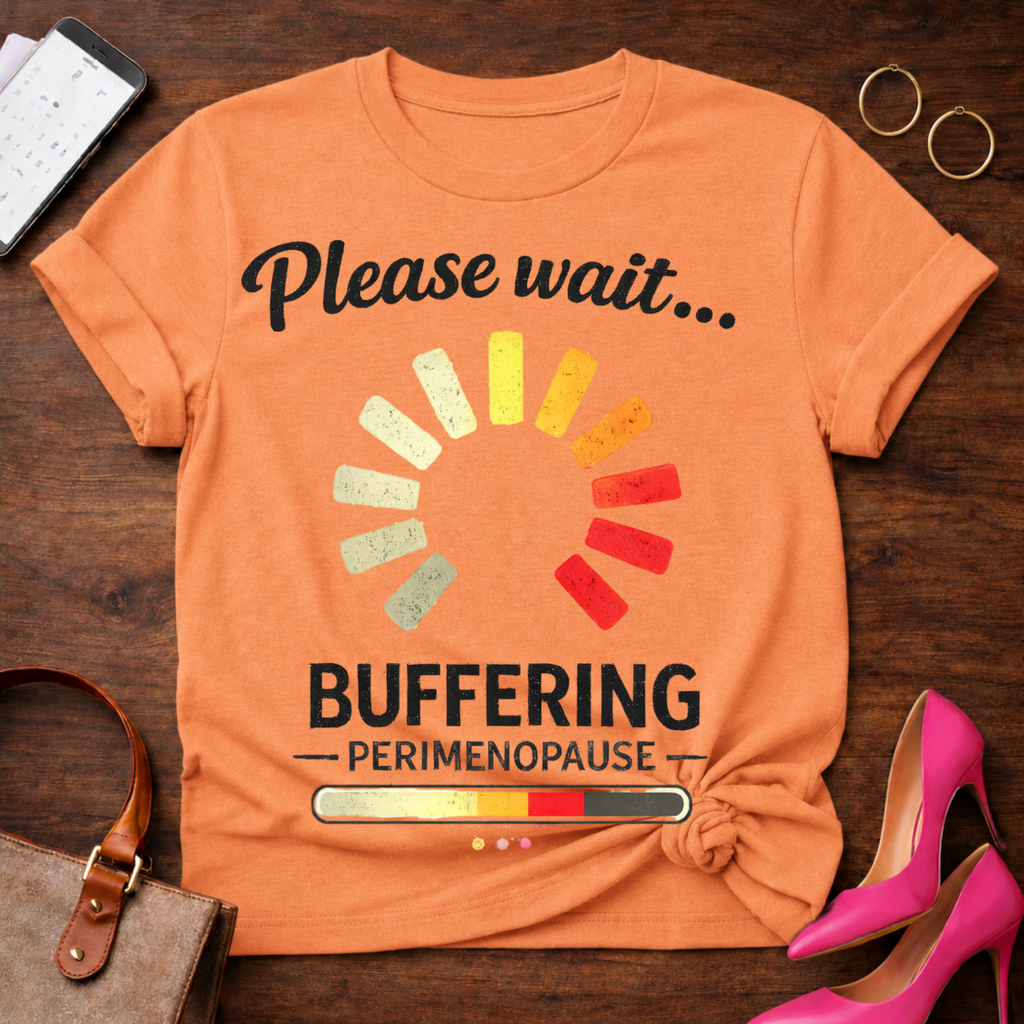 Please Wait Buffering Perimenopause Graphic T-Shirt